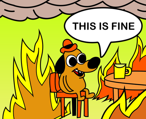 this_is_fine.png this_is_fine.png
